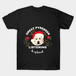 Great Pyrenees Listening is Optional T-Shirt